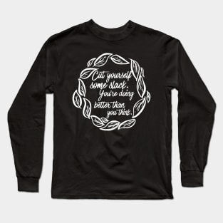 Cut Yourself Some Slack Long Sleeve T-Shirt